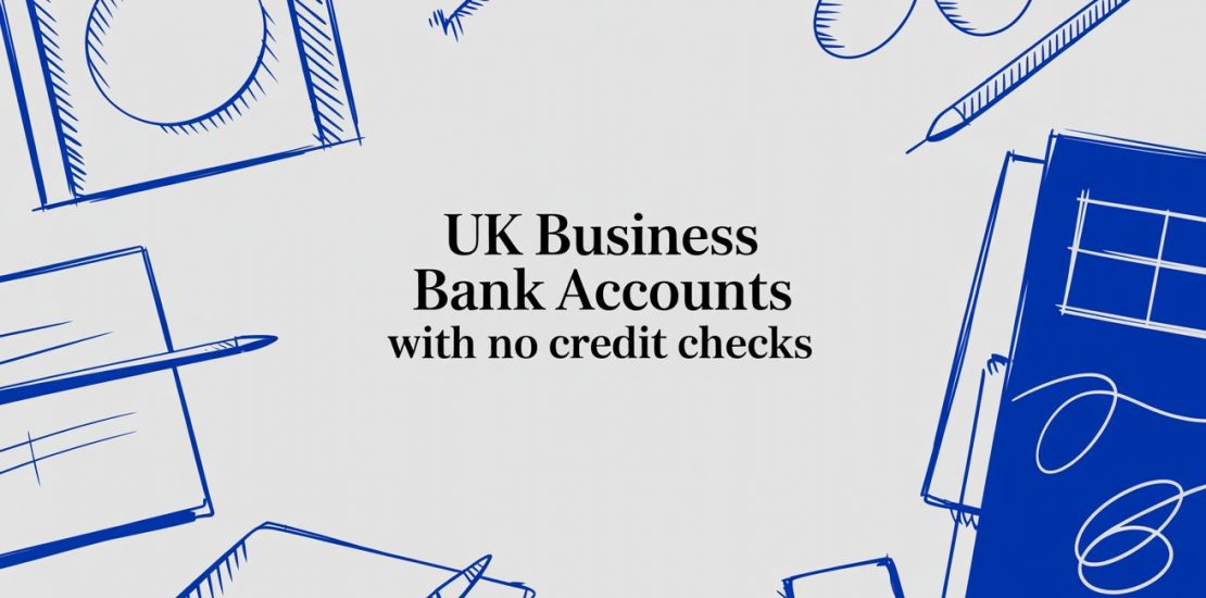 UK Business Bank Accounts With No credit Checks
